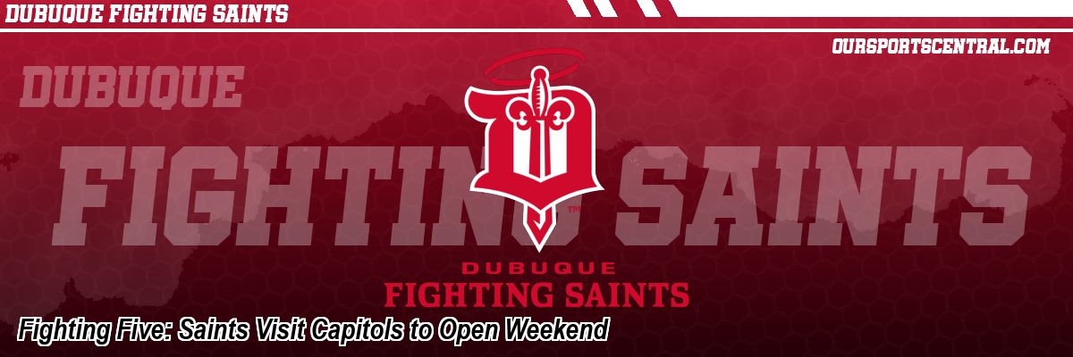 Fighting Five: Saints Visit Capitols to Open Weekend