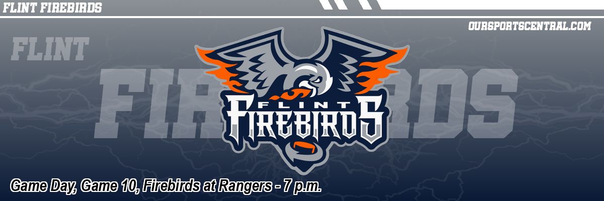 Game Day, Game 10, Firebirds at Rangers - 7 p.m.