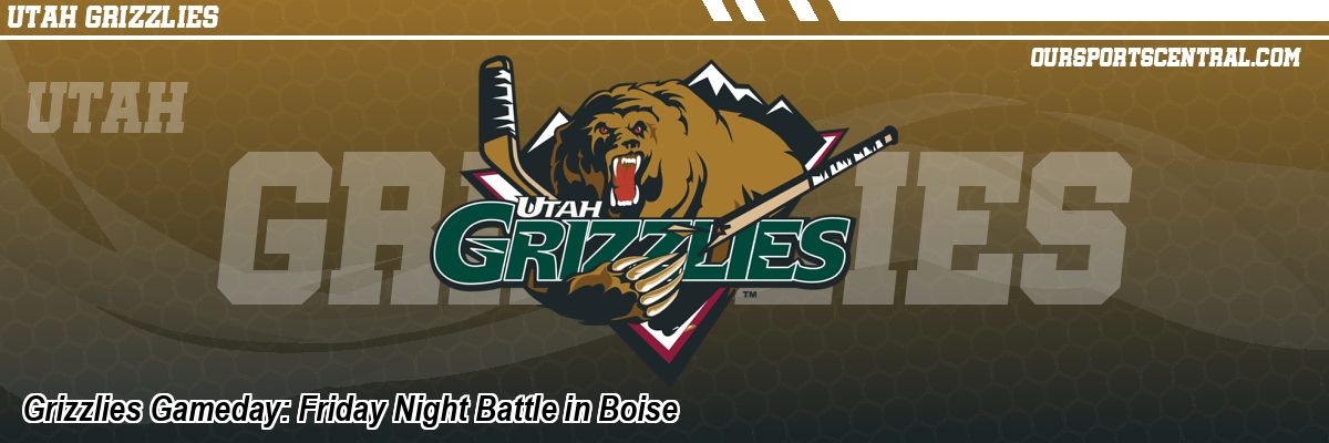 Grizzlies Gameday: Friday Night Battle in Boise