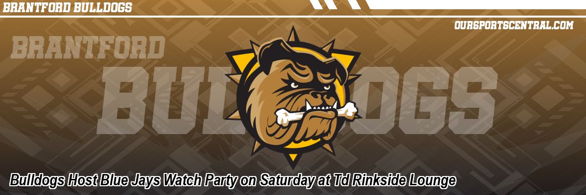 Bulldogs Host Blue Jays Watch Party on Saturday at Td Rinkside Lounge