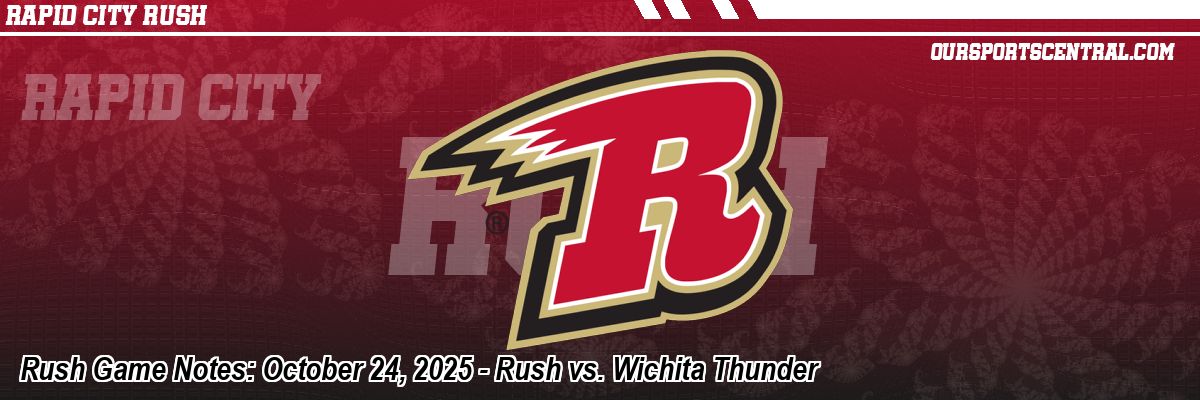 Rush Game Notes: October 24, 2025 - Rush vs. Wichita Thunder