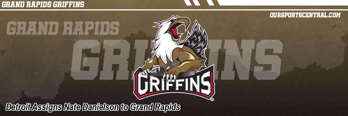 Detroit Assigns Nate Danielson to Grand Rapids
