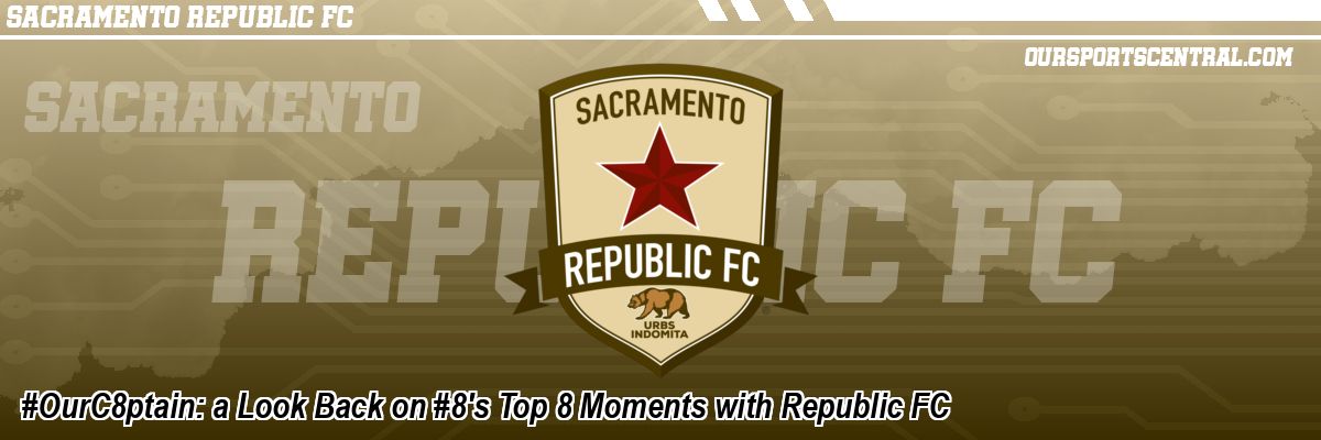 #OurC8ptain: a Look Back on #8's Top 8 Moments with Republic FC