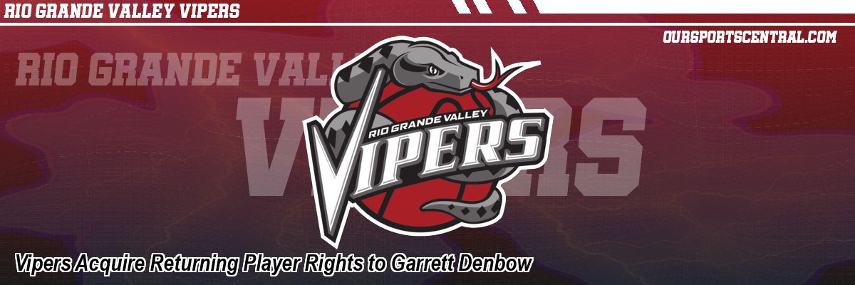 Vipers Acquire Returning Player Rights to Garrett Denbow