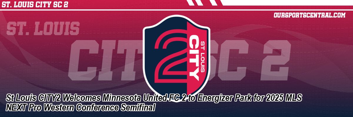 St Louis CITY2 Welcomes Minnesota United FC 2 to Energizer Park for 2025 MLS NEXT Pro Western Conference Semifinal