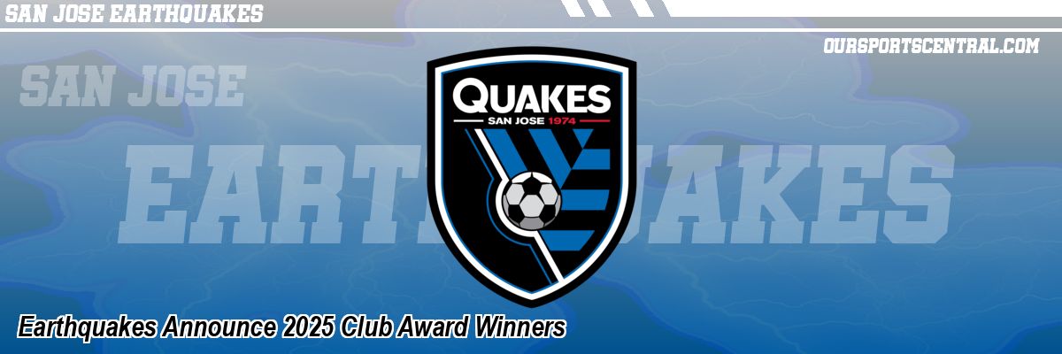 Earthquakes Announce 2025 Club Award Winners