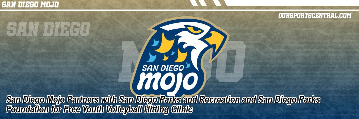 San Diego Mojo Partners with San Diego Parks and Recreation and San Diego Parks Foundation for Free Youth Volleyball Hitting Clinic
