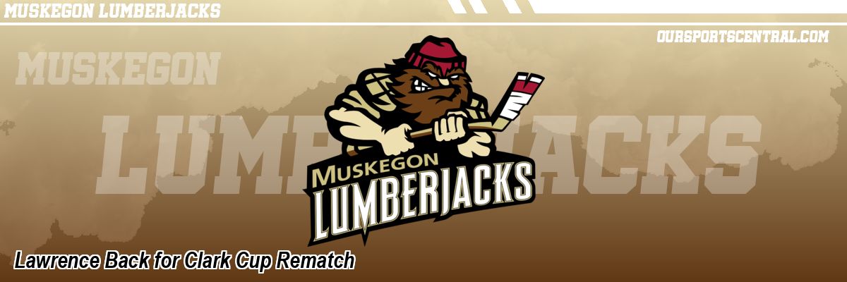 Lawrence Back for Clark Cup Rematch