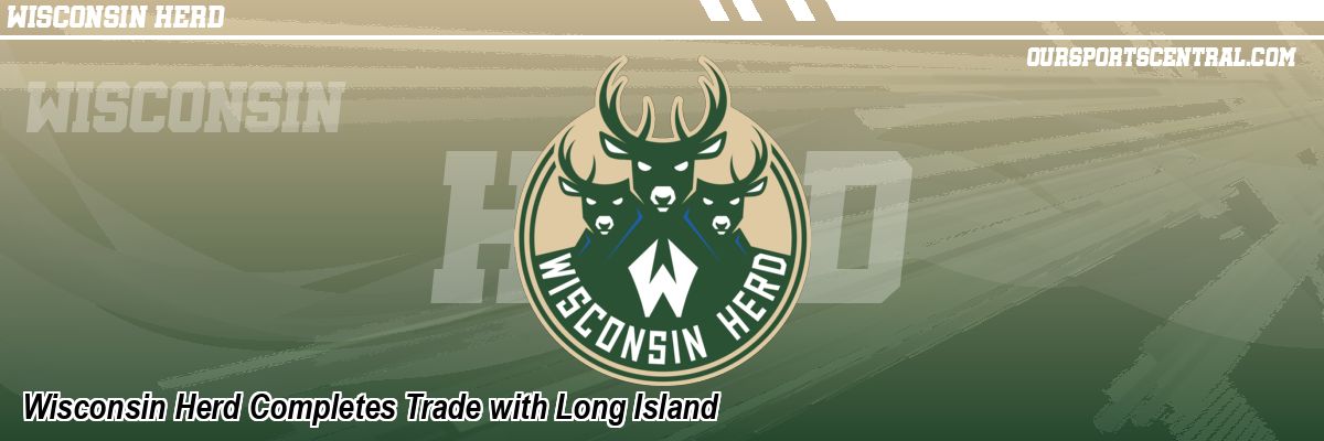 Wisconsin Herd Completes Trade with Long Island