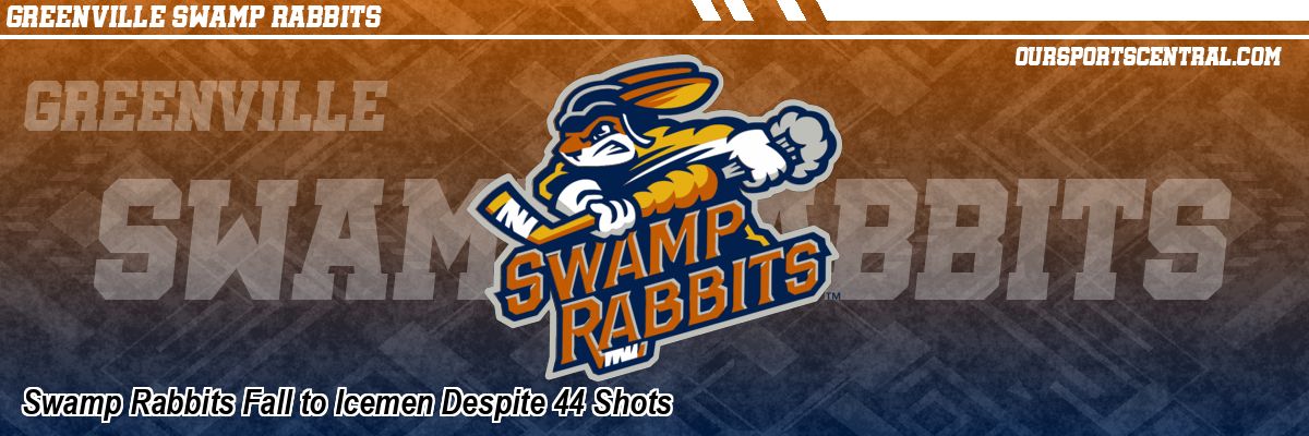 Swamp Rabbits Fall to Icemen Despite 44 Shots