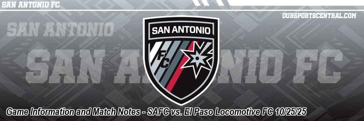 Game Information and Match Notes - SAFC vs. El Paso Locomotive FC 10/25/25