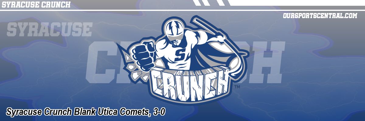 Syracuse Crunch Blank Utica Comets, 3-0
