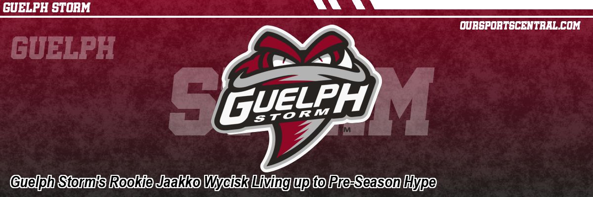 Guelph Storm's Rookie Jaakko Wycisk Living up to Pre-Season Hype