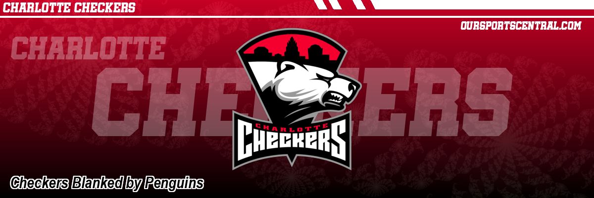Checkers Blanked by Penguins