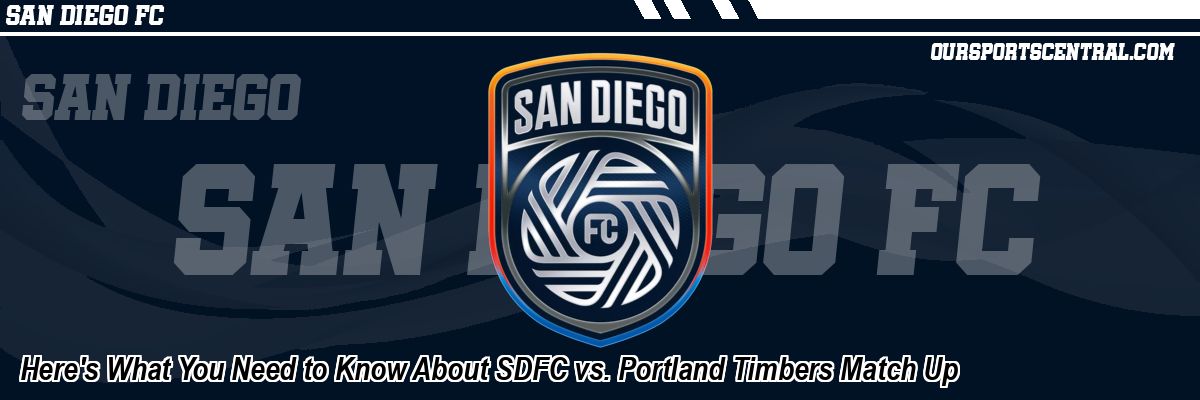 Here's What You Need to Know About SDFC vs. Portland Timbers Match Up
