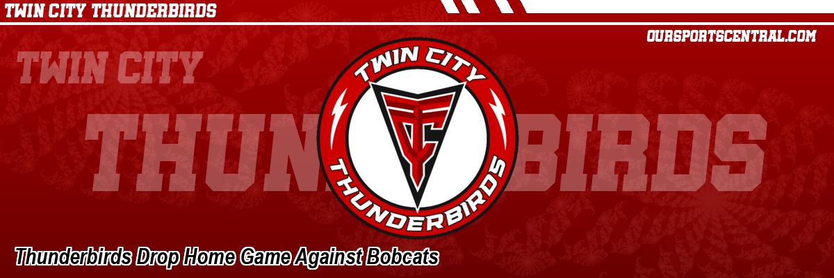Thunderbirds Drop Home Game Against Bobcats