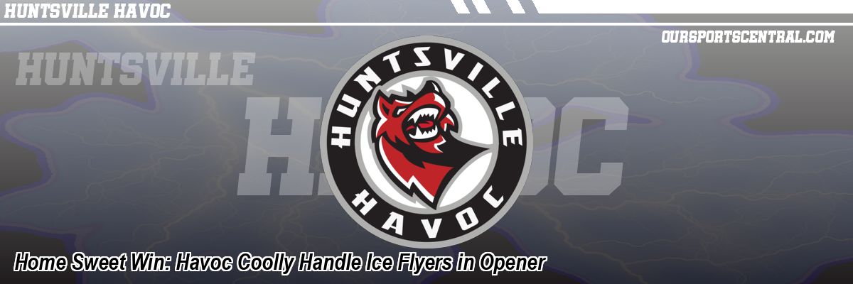 Home Sweet Win: Havoc Coolly Handle Ice Flyers in Opener
