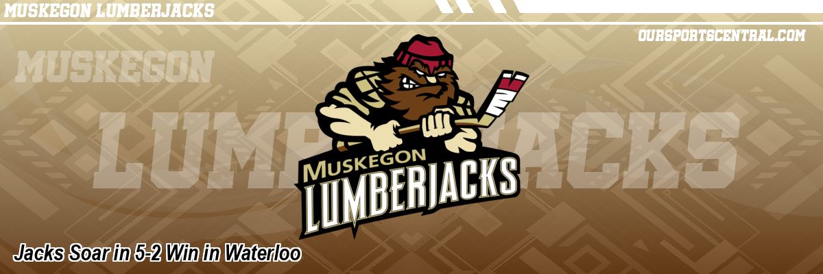 Jacks Soar in 5-2 Win in Waterloo