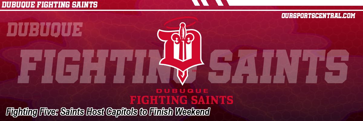Fighting Five: Saints Host Capitols to Finish Weekend