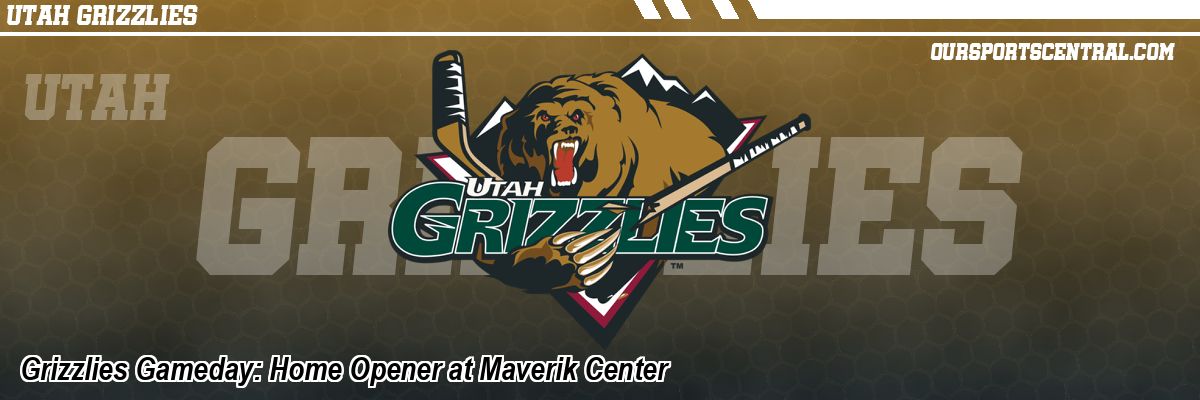 Grizzlies Gameday: Home Opener at Maverik Center