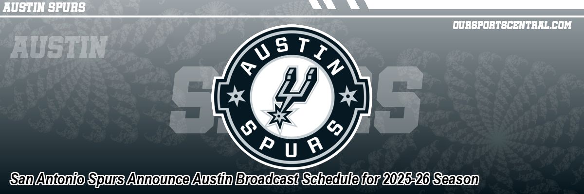 San Antonio Spurs Announce Austin Broadcast Schedule for 2025-26 Season
