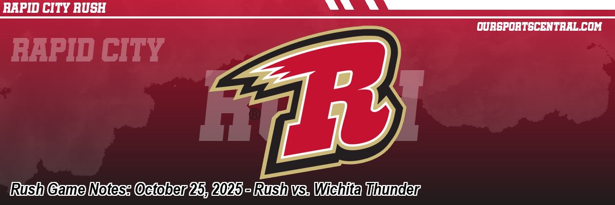 Rush Game Notes: October 25, 2025 - Rush vs. Wichita Thunder