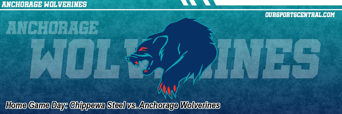 Home Game Day: Chippewa Steel vs. Anchorage Wolverines
