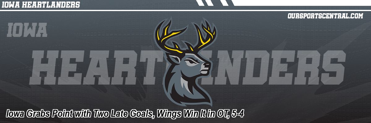 Iowa Grabs Point with Two Late Goals, Wings Win It in OT, 5-4