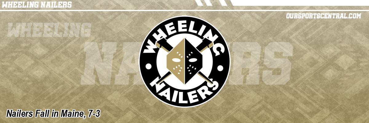 Nailers Fall in Maine, 7-3