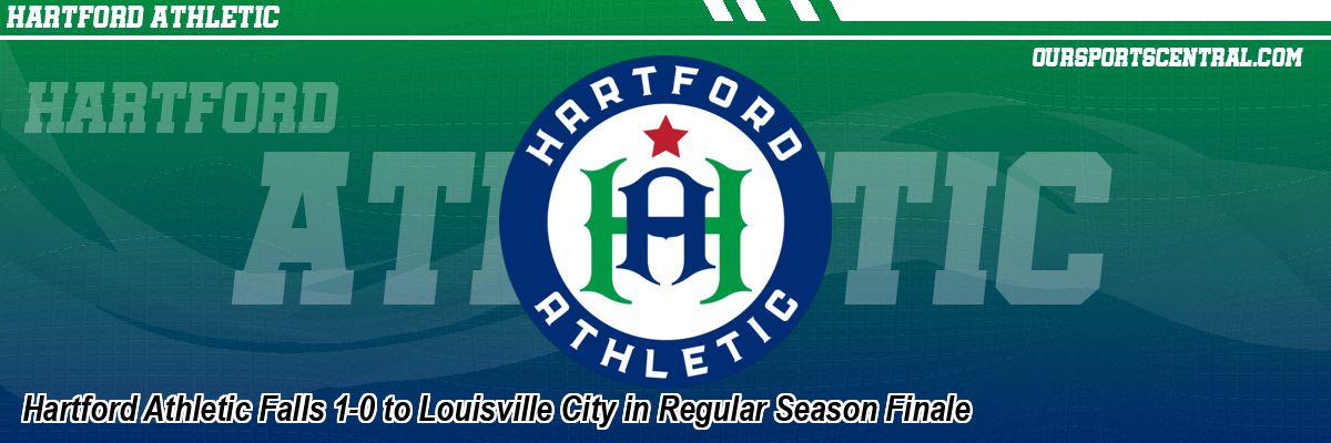 Hartford Athletic Falls 1-0 to Louisville City in Regular Season Finale