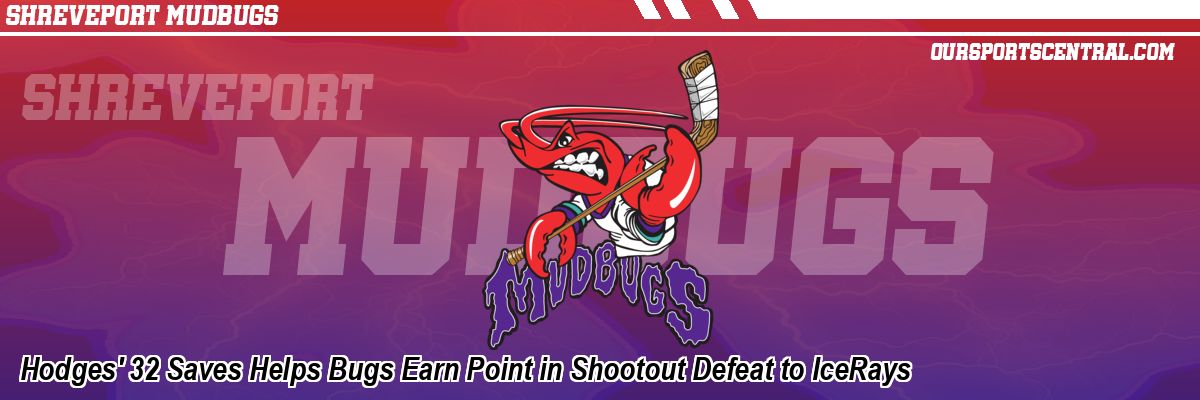 Hodges' 32 Saves Helps Bugs Earn Point in Shootout Defeat to IceRays