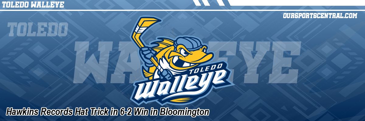 Hawkins Records Hat Trick in 6-2 Win in Bloomington