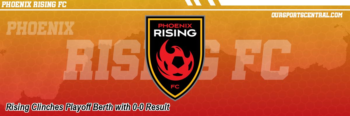 Rising Clinches Playoff Berth with 0-0 Result