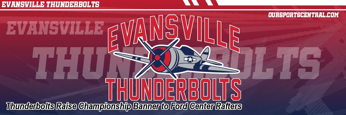 Thunderbolts Raise Championship Banner to Ford Center Rafters