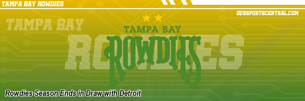 Rowdies Season Ends in Draw with Detroit