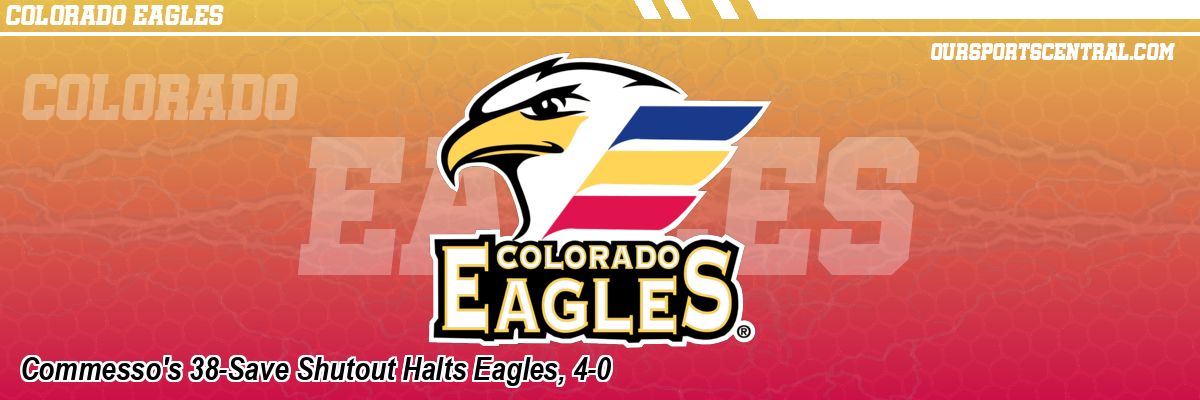 Commesso's 38-Save Shutout Halts Eagles, 4-0