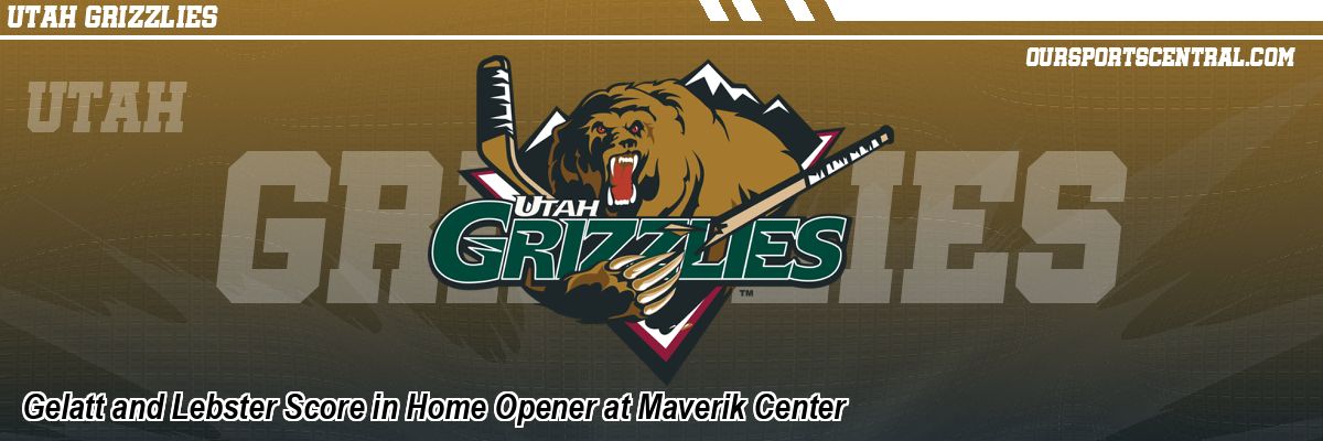 Gelatt and Lebster Score in Home Opener at Maverik Center
