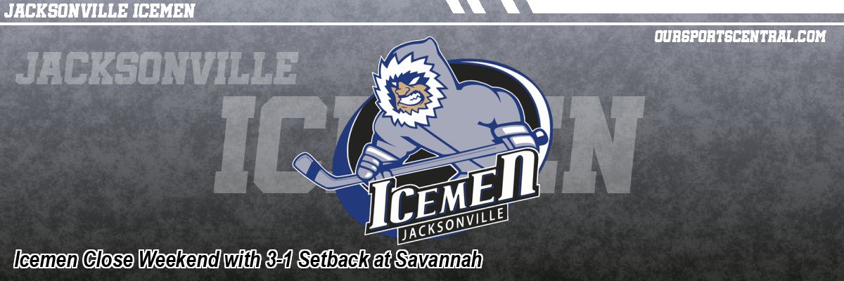 Icemen Close Weekend with 3-1 Setback at Savannah