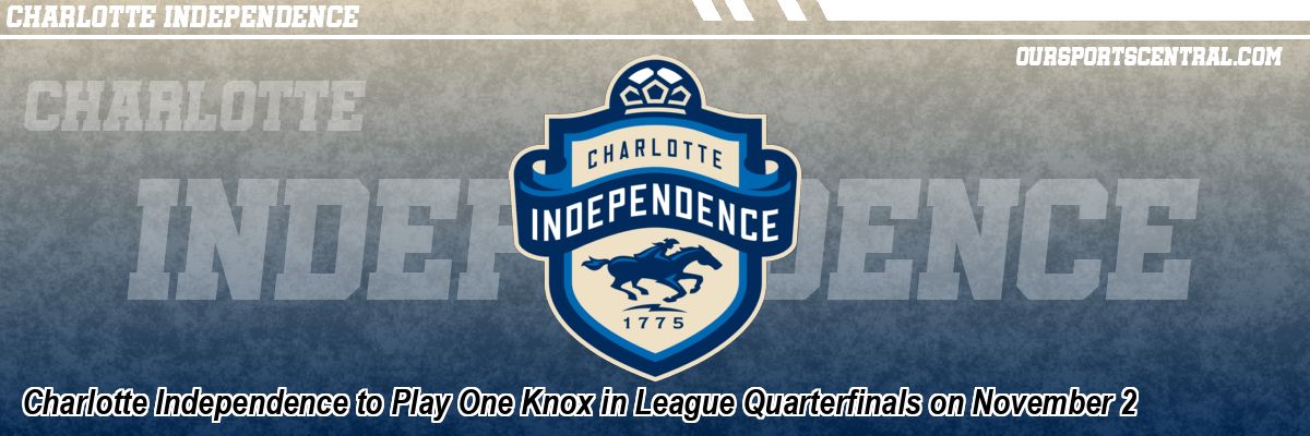 Charlotte Independence to Play One Knox in League Quarterfinals on November 2