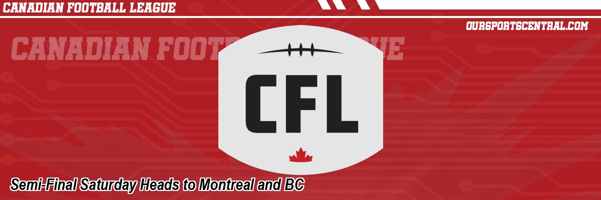 Semi-Final Saturday Heads to Montreal and BC