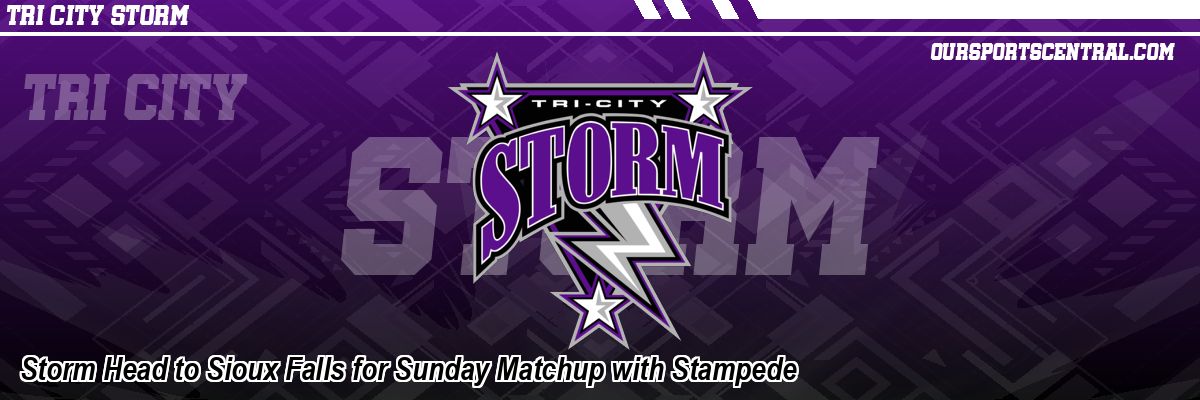Storm Head to Sioux Falls for Sunday Matchup with Stampede