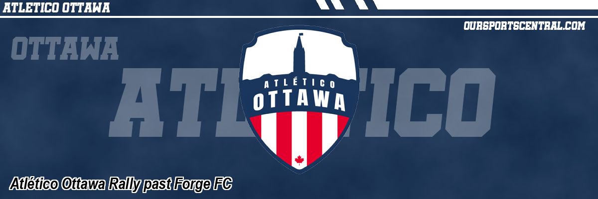 Atlético Ottawa Rally past Forge FC