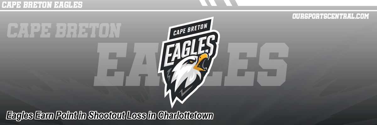 Eagles Earn Point in Shootout Loss in Charlottetown