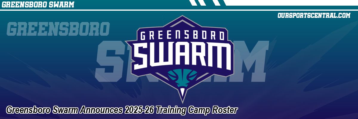 Greensboro Swarm Announces 2025-26 Training Camp Roster
