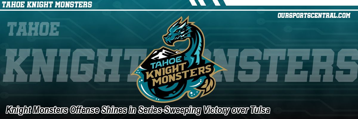 Knight Monsters Offense Shines in Series-Sweeping Victory over Tulsa