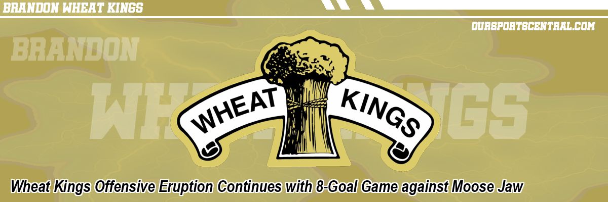Wheat Kings Offensive Eruption Continues with 8-Goal Game against Moose Jaw