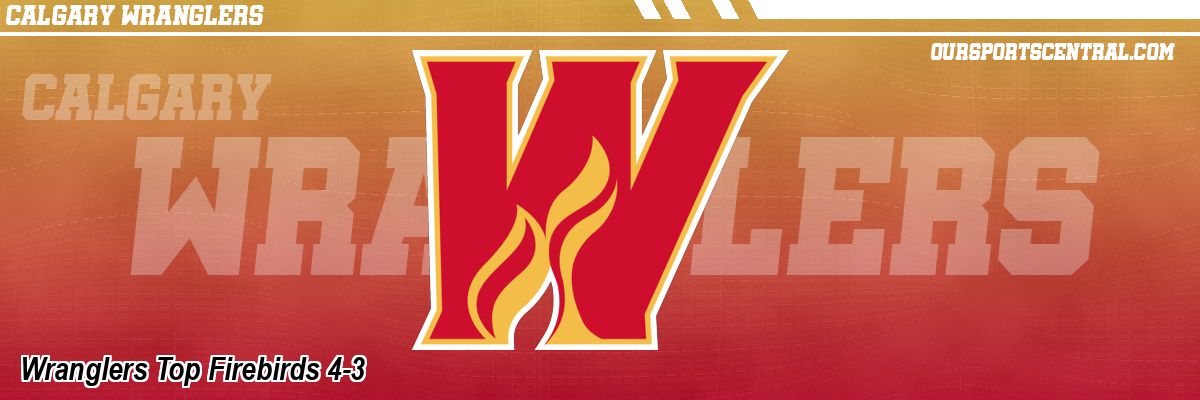Wranglers Top Firebirds 4-3