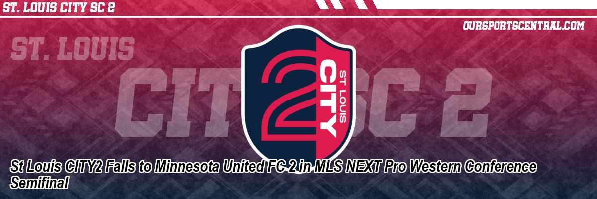 St Louis CITY2 Falls to Minnesota United FC 2 in MLS NEXT Pro Western Conference Semifinal