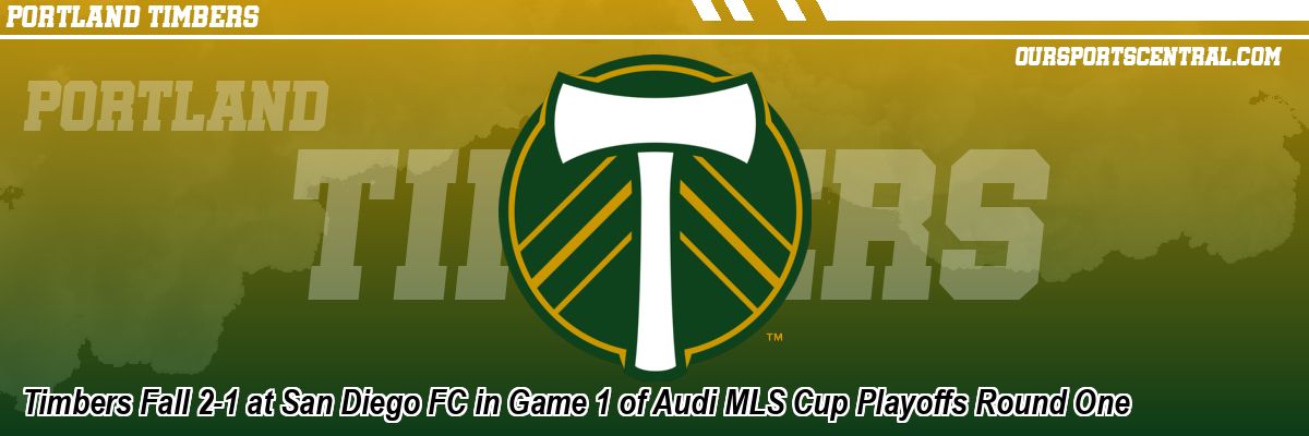 Timbers Fall 2-1 at San Diego FC in Game 1 of Audi MLS Cup Playoffs Round One