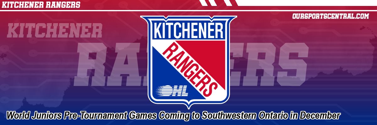 World Juniors Pre-Tournament Games Coming to Southwestern Ontario in December
